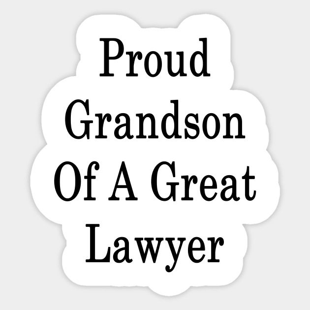 Proud Grandson Of A Great Lawyer Sticker by supernova23